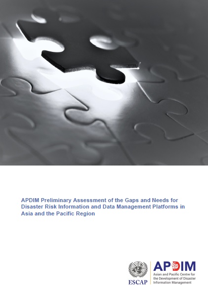 Cover of APDIM Preliminary Assessment of the Gaps and Needs for Disaster Risk Information and Data Management Platforms in Asia and the Pacific Region